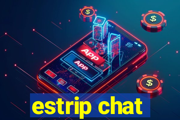 estrip chat